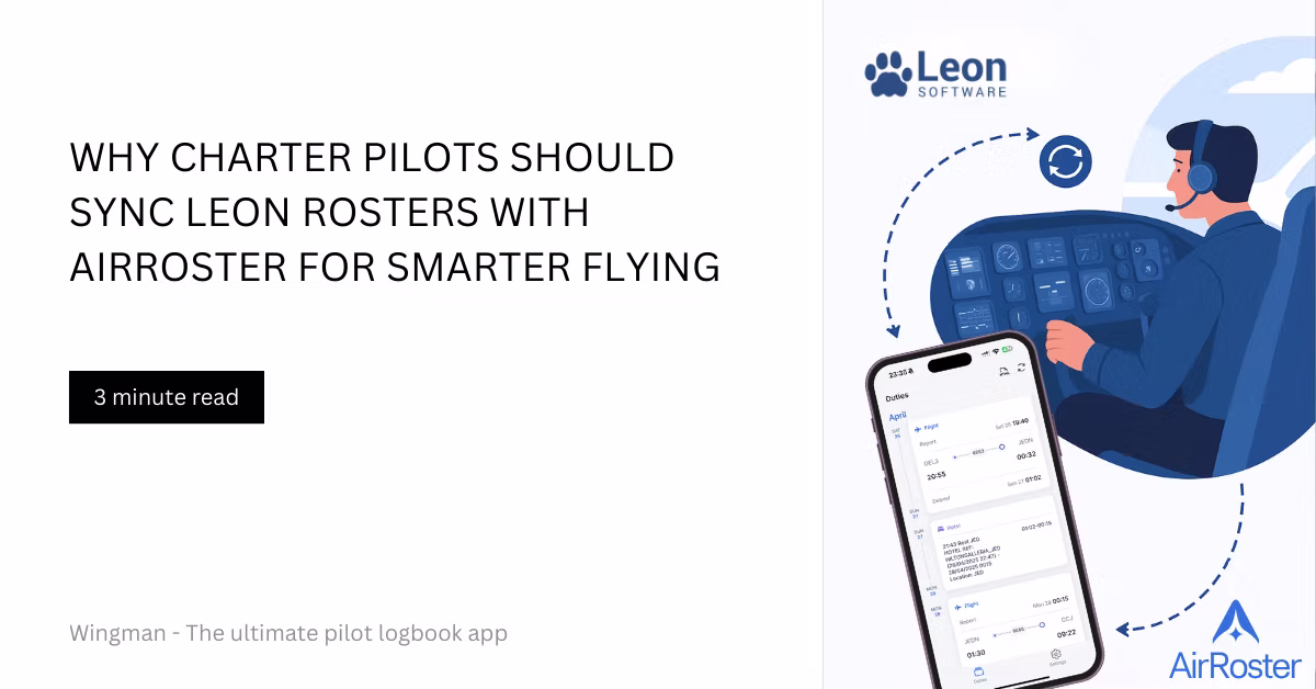 Benefits of Syncing LEON Rosters With AirRoster: Smarter Scheduling for Charter Pilots
